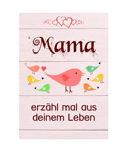 Mama, erzähl mal aus deinem Leben: Liebevolles Buch zum Ausfüllen "Mama erzähl doch mal!"