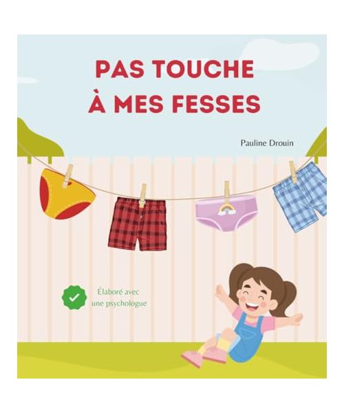 Pas touche à mes fesses: Livre sur la prévention des abus sexuels - dès 3 ans