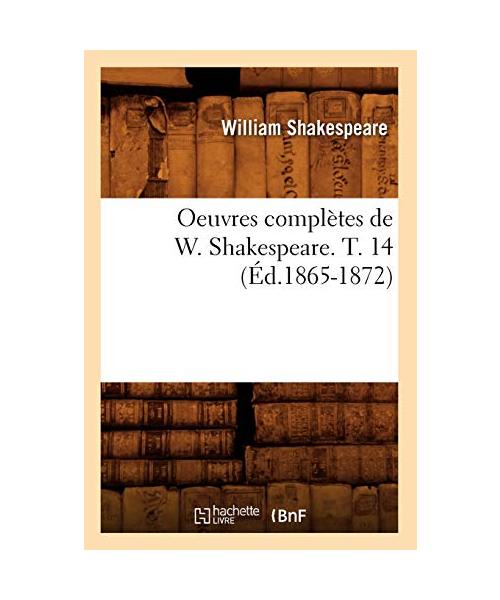 Oeuvres Complètes de W. Shakespeare. T. 14 (Éd.1865-1872)