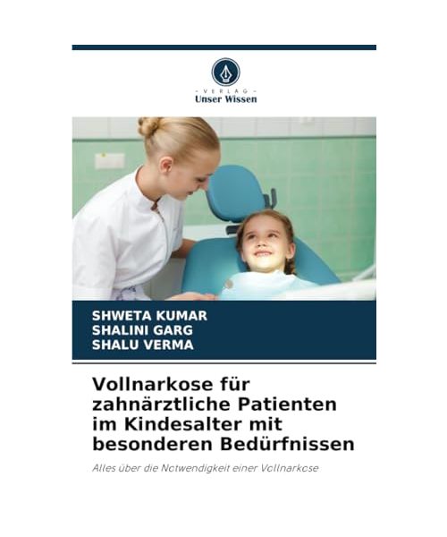 Vollnarkose für zahnärztliche Patienten im Kindesalter mit besonderen Bedürfnissen