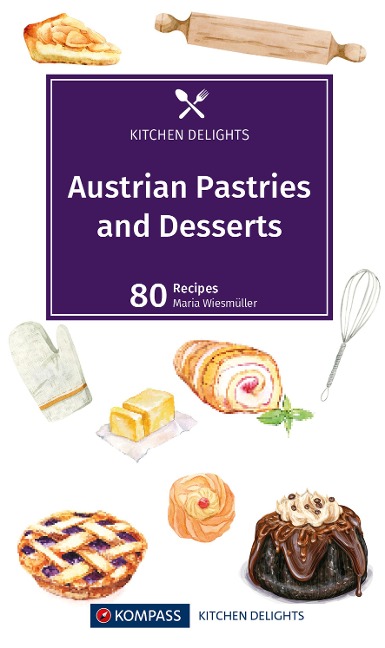 Austrian Pastries and Desserts: Die beliebtesten Mehlspeisen-Rezepte der Österreichischen Küche. Englische Ausgabe (KOMPASS Küchenschätze, Band 1717)