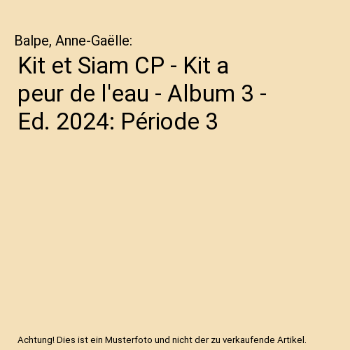 Kit et Siam CP - Kit a peur de l'eau - Album 3 - Ed. 2024: Période 3