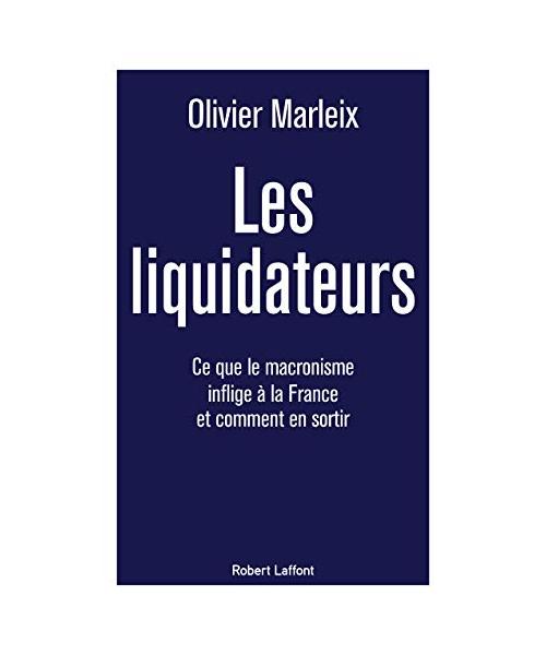Les Liquidateurs - Ce que le macronisme inflige à la France et comment en sortir