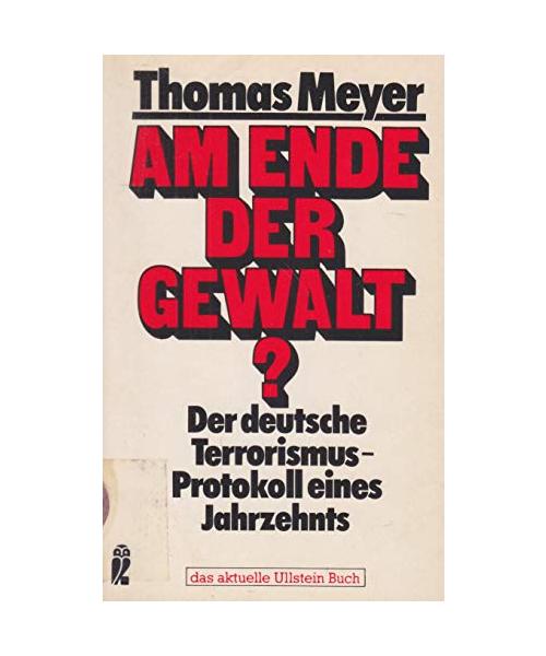 Am Ende der Gewalt? Der deutsche Terrorismus - Protokoll eines Jahrzehnts
