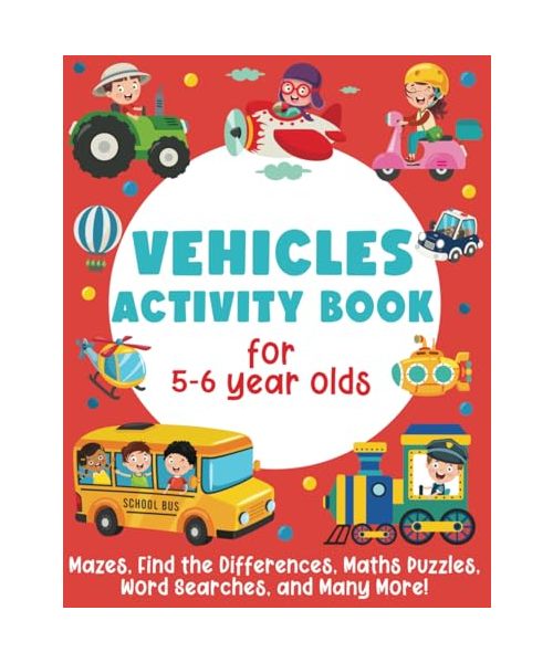 Vehicles Activity Book for 5-6 Year Olds: Mazes, Find the Differences, Maths Puzzles, Word Searches, and Many More!