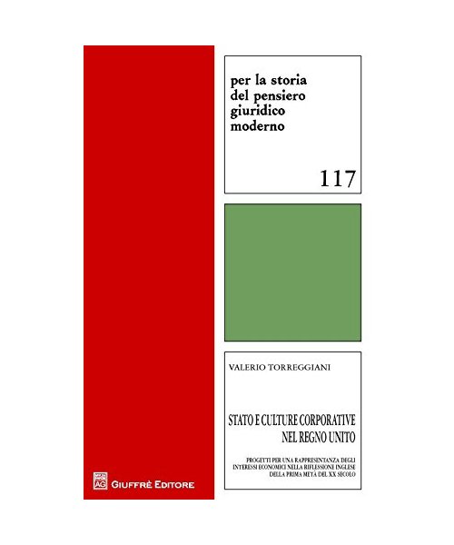 Stato e culture corporative nel Regno Unito. Progetti per una rappresentanza degli interessi economici nella riflessione inglese della prima metà del ... storia pensiero giuridico moderno, Band 117)