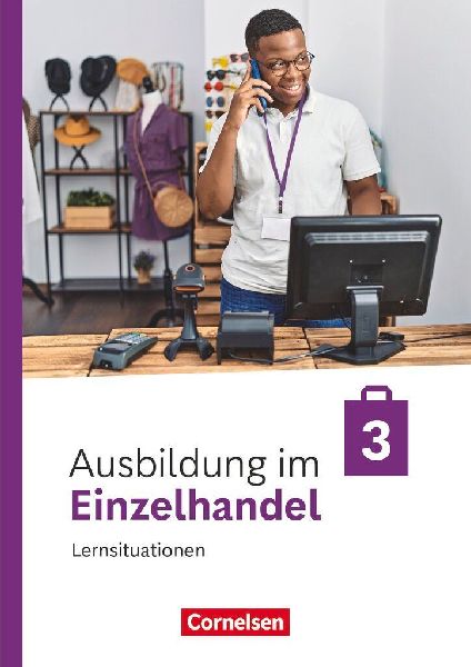 Ausbildung im Einzelhandel - 3. Ausbildungsjahr- Ausgabe 2024 - Arbeitsbuch mit Lernsituationen