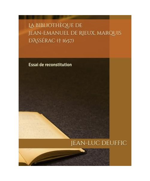 La bibliothèque de Jean-Emanuel de Rieux, marquis d’Assérac († 1657): Essai de reconstitution