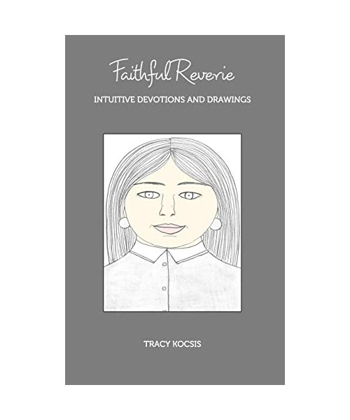 Faithful Reverie: Intuitive Devotions and Drawings