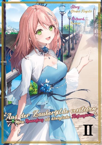 Aus der Zaubergilde verstoßen - Mein Neuanfang als königliche Hofmagierin (Light Novel), Band 02