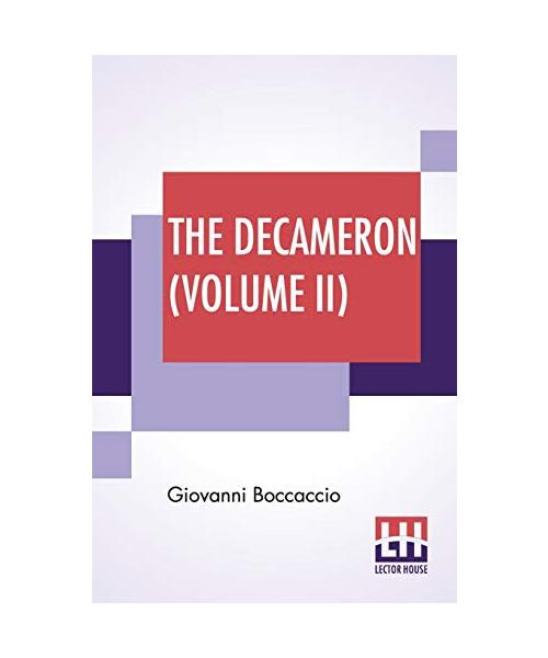 The Decameron (Volume II): Containing An Hundred Pleasant Novels. Wittily Discoursed, Betweene Seaven Honourable Ladies, And Three Noble Gentleme