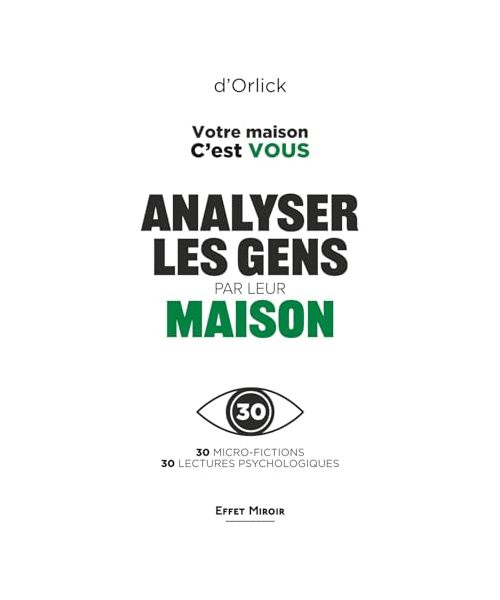 Votre maison. C’est VOUS: Mieux se connaître ou comment analyser les gens par le langage non verbal de l'habitat. Votre maison vous trahit. Plus ... psychologie comportementale. (Effet Miroir)