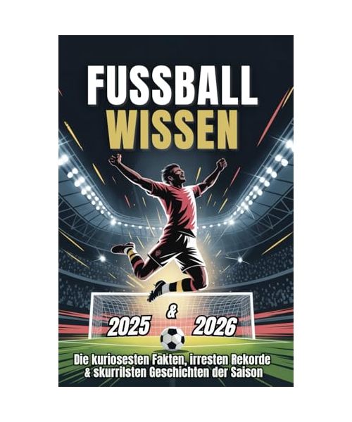 Fußballwissen 2025/26 – Die kuriosesten Fakten, irresten Rekorde & skurrilsten Geschichten der Saison.: Mit Herz, Humor und Leidenschaft für den ... Liebeserklärungen an alle 18 Erstligisten.