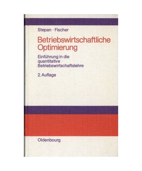 Betriebswirtschaftliche Optimierung: Einführung in die quantitative Betriebswirtschaftslehre