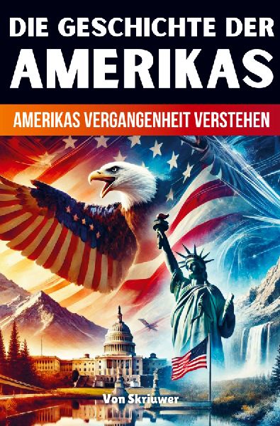 Die Geschichte der USA | Amerikas Vergangenheit verstehen