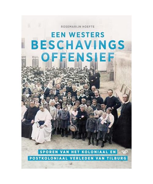 Een westers beschavingsoffensief: Sporen van het koloniaal en postkoloniaal verleden van Tilburg