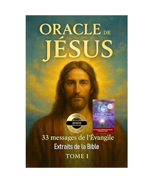 ORACLE DE JÉSUS CHRIST - 33 messages de l'évangiles - Extraits de la Bible Tome 1