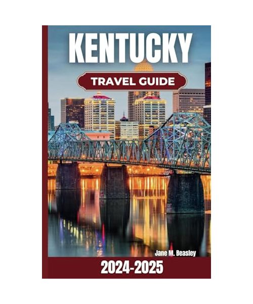 Kentucky Travel Guide 2024-2025: A Guide to Nature Escapes, Romantic Getaways, Outdoor Activities, Hiking Trails, and Unforgettable Experiences in the ... (Great Adventure Travel Guides, Band 15)