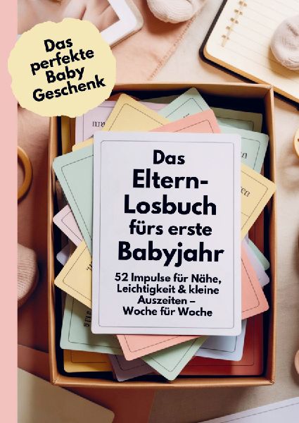 Das perfekte Baby Geschenk: Das Eltern-Losbuch fürs erste Babyjahr