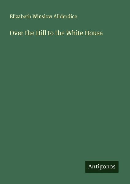 Over the Hill to the White House