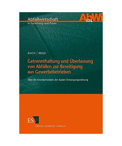 Getrennthaltung und Überlassung von Abfällen zur Beseitigung aus Gewerbebetrieben.: Über die Grundprinzipien der dualen Entsorgungsordnung.