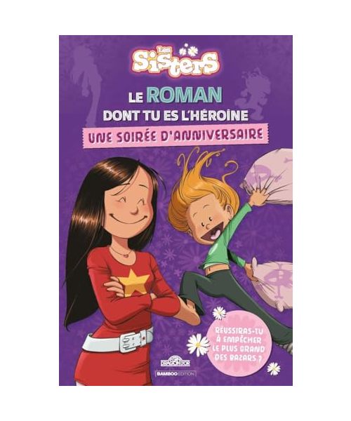 Les Sisters - Le Roman dont tu es l'héroïne: Une soirée d'anniversaire