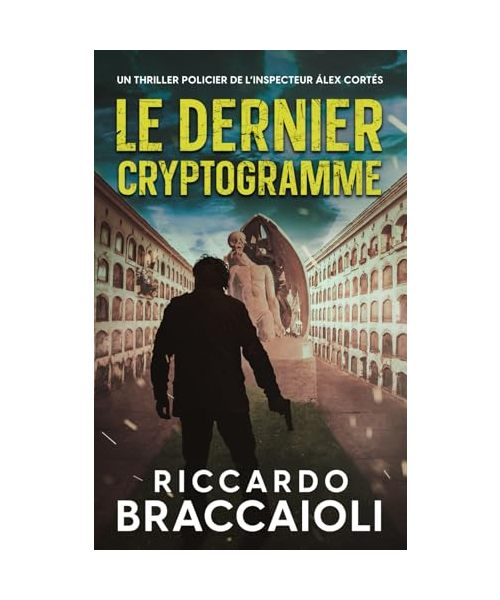 Le Dernier Cryptogramme: Un thriller policier de l’inspecteur Álex Cortés (Inspecteur Álex Cortés | Roman noir, thriller, policier, crime et mystère, Band 6)
