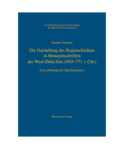 Die Darstellung des Bogenschießens in Bronzeinschriften der West-Zhou-Zeit (1045-771 v.Chr.)