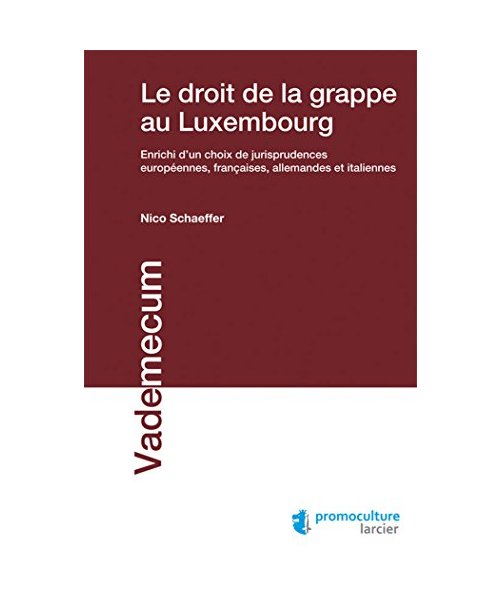 Droit de la grappe. Enrichi d'un choix de jurisprudences européennes, française, allemandes et italiennes: Enrichi d'un choix de jurisprudences européennes, françaises, allemandes et italiennes