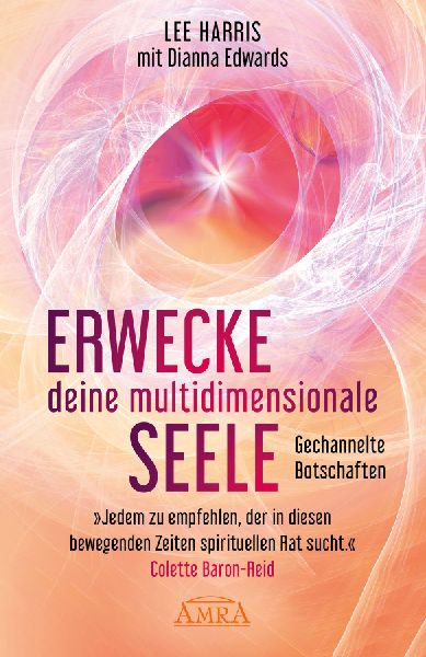 ERWECKE DEINE MULTIDIMENSIONALE SEELE: Botschaften aus der 9. Dimension