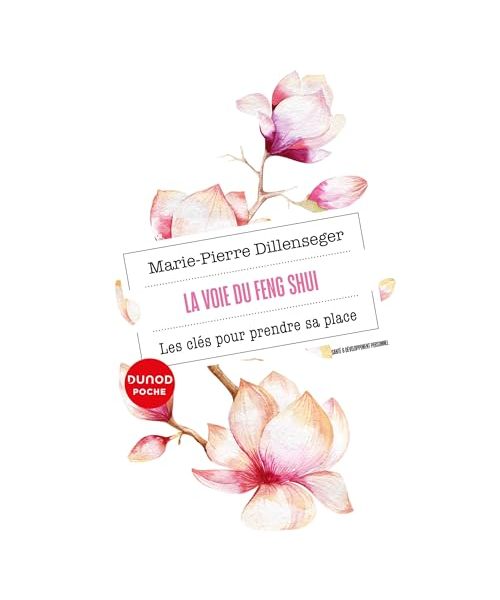 La voie du Feng Shui: Les clés pour prendre sa place