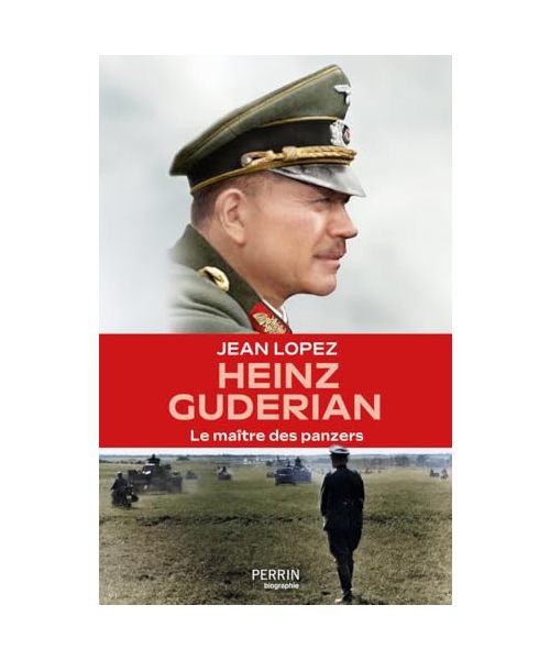 Général Gudérian: Le maître des panzers