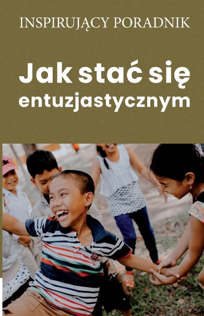 Jak sta¿ si¿ entuzjastycznym