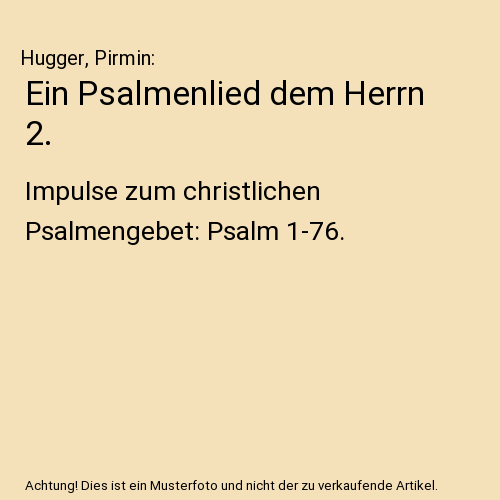 Ein Psalmenlied dem Herrn 2.: Impulse zum christlichen Psalmengebet: Psalm 1-76.