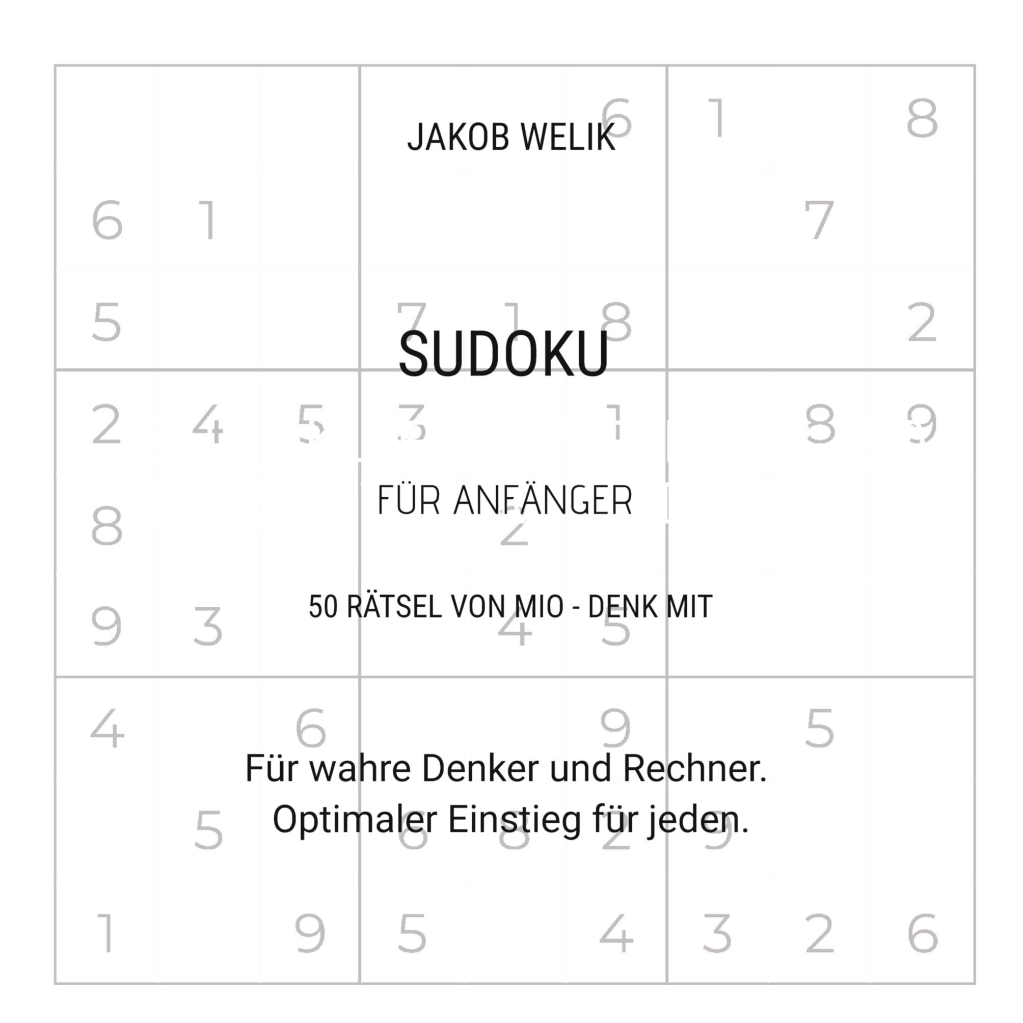 Sudoku für Anfänger - 50 Rätsel von Mio - denk mit: Für wahre Denker und Rechner. Optimaler Einstieg für jeden. (Sudoku für alle)