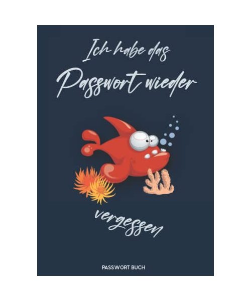 Passwort Buch: Ich Habe das Passwort Wieder Vergessen, Manager und Organizer deiner Passwörter Din A5, Platz für 416 Passwörter