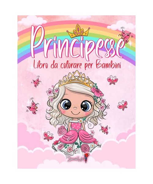 Principesse - Libro da colorare per Bambini: Più di 50 pagine da colorare con bellissime ed amorevoli Principesse per Bambini dai 4 agli 8 anni! ... Grande) (Libri da Colorare per Bambini)