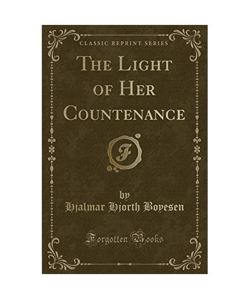 The Light of Her Countenance (Classic Reprint)
