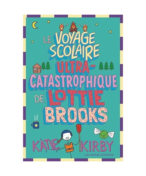 Le Voyage scolaire ultra-catastrophique de Lottie Brooks