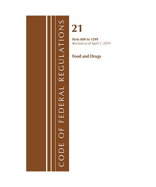 Code of Federal Regulations, Title 21 Food and Drugs 800-1299, Revised as of April 1, 2019