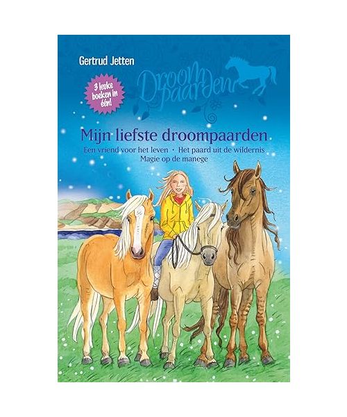 Mijn liefste droompaarden: Het paard uit de wildernis-Een vriend voor het leven-Magie op de manege (Droompaarden, 7, 8, 9)