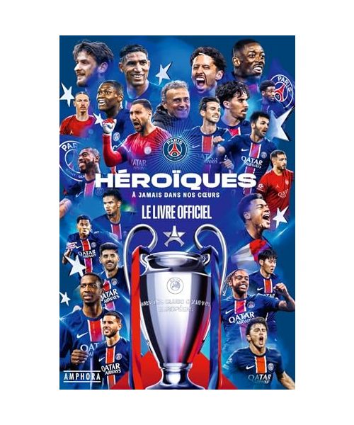 Héroïques - A jamais dans nos coeurs: Le livre officiel du Paris Saint-Germain