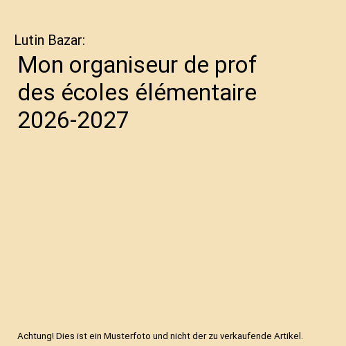 Mon organiseur de prof des écoles élémentaire 2026-2027