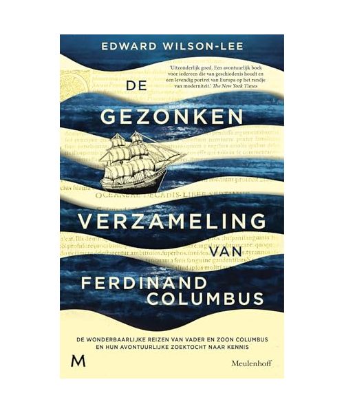 De gezonken verzameling van Ferdinand Columbus: de wonderbaarlijke reizen van vader en zoon Columbus en hun avontuurlijke zoektocht naar kennis