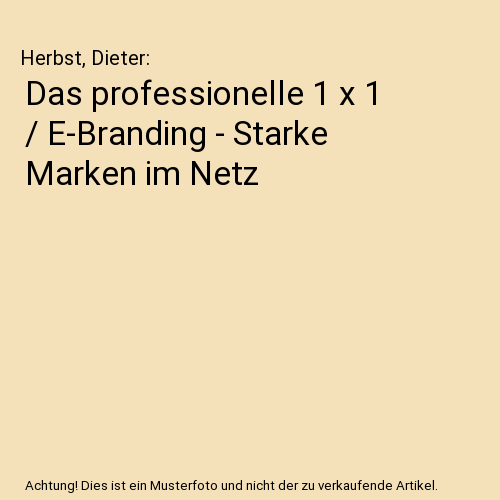 Das professionelle 1 x 1 / E-Branding - Starke Marken im Netz