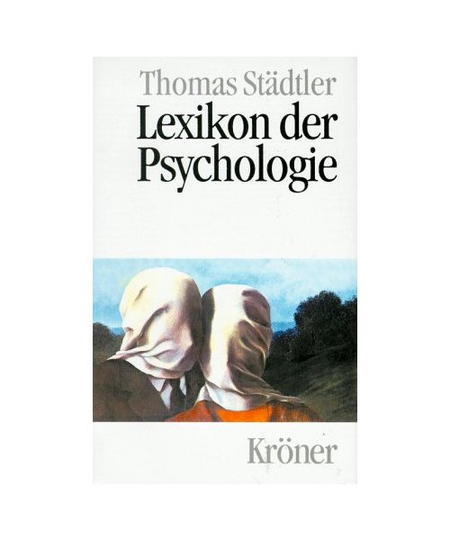 Lexikon der Psychologie: Wörterbuch - Handbuch - Studienbuch