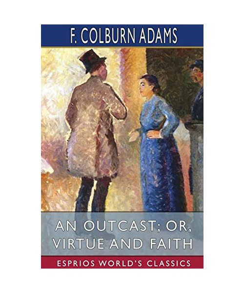An Outcast; or, Virtue and Faith (Esprios Classics)