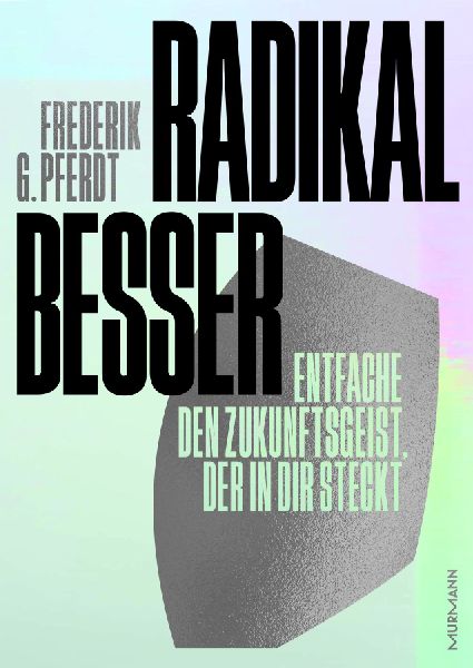 Radikal besser.