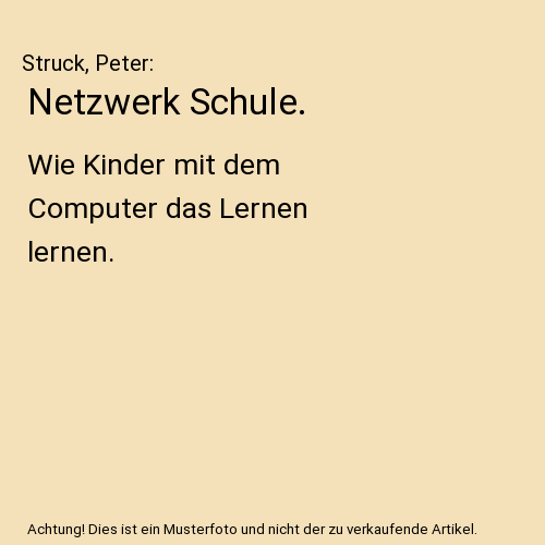 Netzwerk Schule.: Wie Kinder mit dem Computer das Lernen lernen.