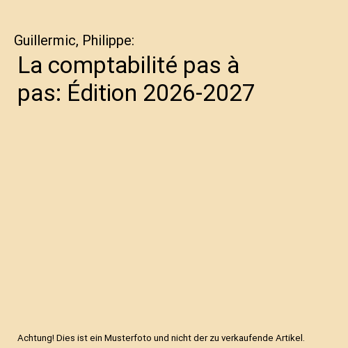 La comptabilité pas à pas: Édition 2026-2027